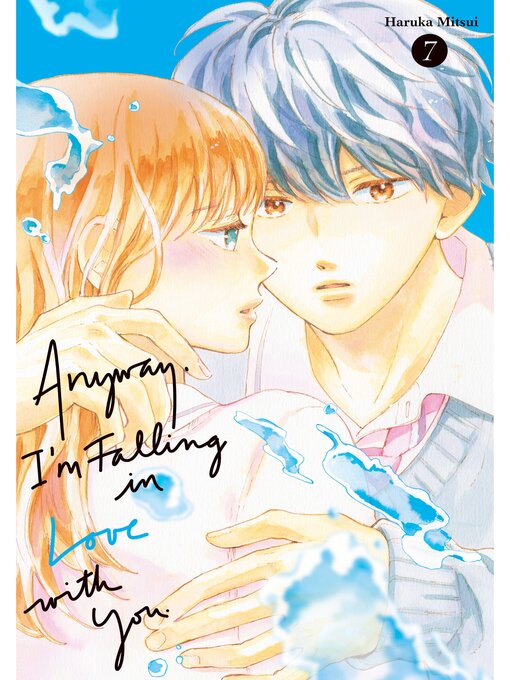 Title details for Anyway， I'm Falling in Love with You., Volume 7 by Haruka Mitsui - Available